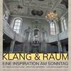 „Klang und Raum“ in der Marien-Magdalenen-Kirche